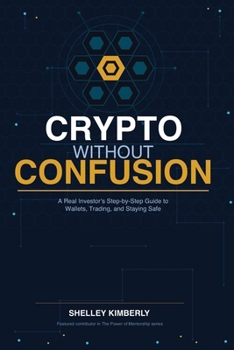 Paperback Crypto Without Confusion: A Real Investor's Step-by-Step Guide to Wallets, Trading, and Staying Safe Book
