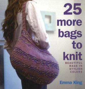 Spiral-bound 25 More Bags to Knit: Beautiful Bags in Stylish Colors Book