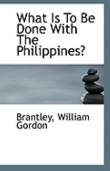 What Is to Be Done with the Philippines?