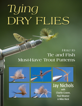 Paperback Tying Dry Flies: How to Tie and Fish Must-Have Trout Patterns Book