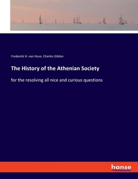 Paperback The History of the Athenian Society: for the resolving all nice and curious questions Book
