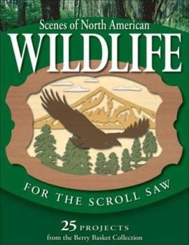 Paperback Scenes of North American Wildlife for the Scroll Saw: 25 Projects from the Berry Basket Collection Book