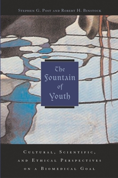 Hardcover The Fountain of Youth: Cultural, Scientific, and Ethical Perspectives on a Biomedical Goal Book