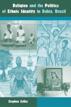 Paperback Religion and the Politics of Ethnic Identity in Bahia, Brazil Book