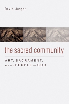 Hardcover The Sacred Community: Art, Sacrament, and the People of God Book