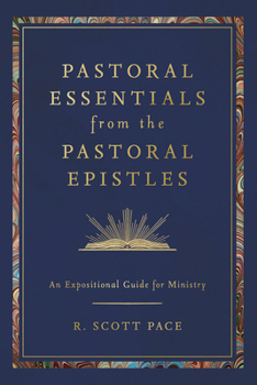 Paperback Pastoral Essentials from the Pastoral Epistles: An Expositional Guide for Ministry Book
