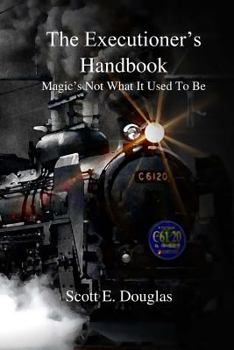 Paperback The Executioner's Handbook: Magic's Not What You Think Book
