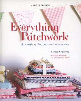 Paperback Everything Patchwork: 40 Classic Quilts, Bags and Accessories Book