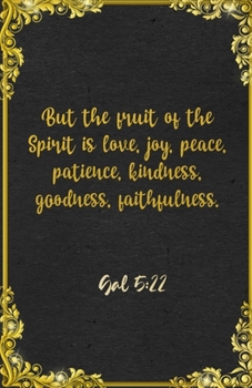 But the fruit of the Spirit is love, joy, peace, patience, kindness, goodness, faithfulness. Gal 5:22 A5 Lined Notebook: Funny Bible Verse Scripture ... Prayer Blank Composition Writing Note Taking