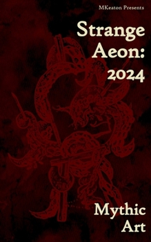 Strange Aeon: 2024: Mythic Art (Strange Aeon/Strange Legacy Anthologies)