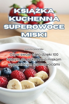 Paperback KsiĄŻka Kuchenna Superowoce Miski [Polish] Book