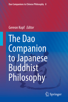 The DAO Companion to Japanese Buddhist Philosophy - Book #8 of the Dao Companions to Chinese Philosophy