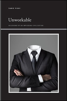 Paperback Unworkable: Delusions of an Imploding Civilization Book