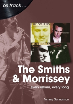 The Smiths and Morrissey: Every Album, Every Song