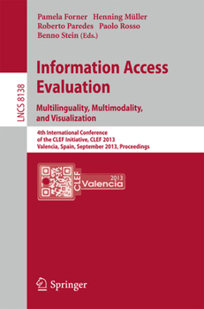Paperback Information Access Evaluation. Multilinguality, Multimodality, and Visualization: 4th International Conference of the Clef Initiative, Clef 2013, Vale Book