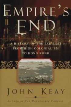 Hardcover Empire's End: A History of the Far East from High Colonialism to Hong Kong Book