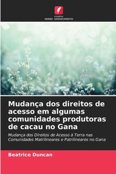 Paperback Mudança dos direitos de acesso em algumas comunidades produtoras de cacau no Gana [Portuguese] Book