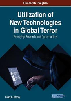 Paperback Utilization of New Technologies in Global Terror: Emerging Research and Opportunities Book