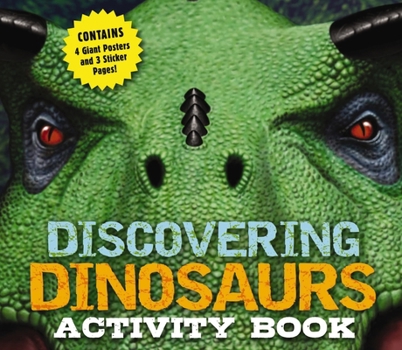 Hardcover Discovering Dinosaurs Activity Book: Including 4 Giant Posters and 3 Sticker Pages Book