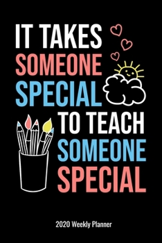 It Takes Someone Special To Teach Someone Special: Special Education Teachers Paraprofessionals Gift 2020 Calendar Planner Para Parapro Educational Assistant