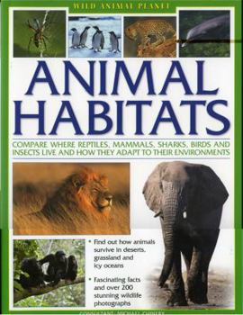 Paperback Animal Habitats: Compare Where Reptiles, Mammals, Sharks, Birds and Insects Live and How They Adapt to Their Environments Book