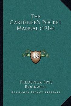 Paperback The Gardener's Pocket Manual (1914) Book