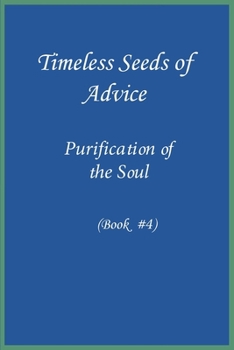 Paperback Timeless Seeds of Wisdom and Advice: Purification of the Soul (Book #4) Book