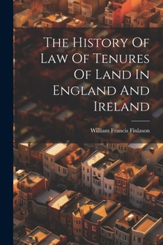 Paperback The History Of Law Of Tenures Of Land In England And Ireland Book
