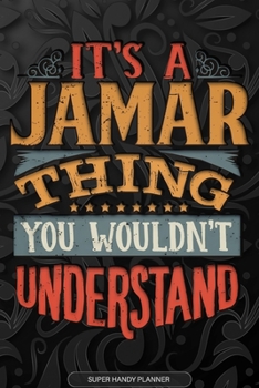 Paperback It's A Jamar Thing You Wouldn't Understand: Jamar Name Planner With Notebook Journal Calendar Personal Goals Password Manager & Much More, Perfect Gif Book