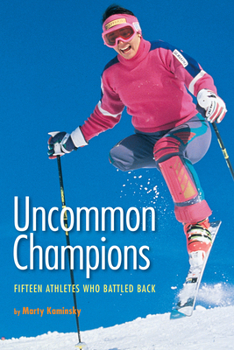 Paperback Uncommon Champions: Fifteen Athletes Who Battled Back Book