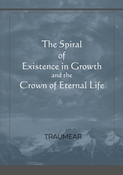 Paperback The Spiral of Existence in Growth and the Crown of Eternal Life Book