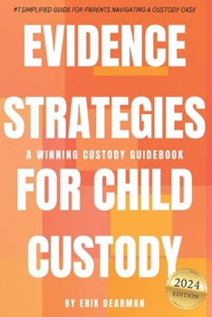 Paperback Evidence Strategies for Child Custody: A Custody Guidebook Book