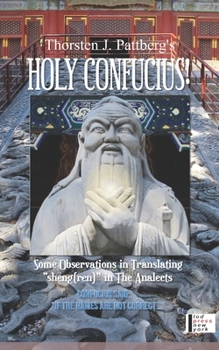 Paperback Holy Confucius! Some Observations in Translating sheng(ren) in The Analects: Confucius said: If the names are not correct... Book