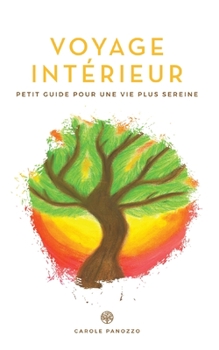 Paperback Voyage intérieur: Petit guide vers une vie plus sereine [French] Book