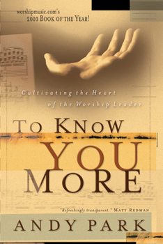 Paperback To Know You More: Cultivating the Heart of a Worship Leader Book