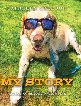 Hardcover My Story: How Koufax the Dog Changed My Life Book