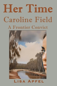 Paperback Her Time, Caroline Field: A Frontier Convict Book