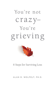 Paperback You're Not Crazy--You're Grieving:: 6 Steps for Surviving Loss Book