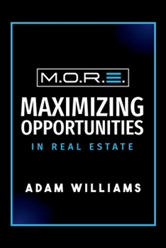 Paperback M.O.R.E.: Maximizing Opportunities In Real Estate Book