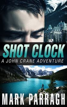 Shot Clock - Book #3 of the John Crane
