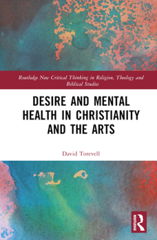 Hardcover Desire and Mental Health in Christianity and the Arts Book