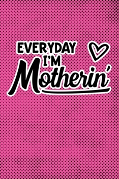 Paperback Everyday I'm Motherin': Pink Punk Print Sassy Mom Journal / Snarky Notebook Book