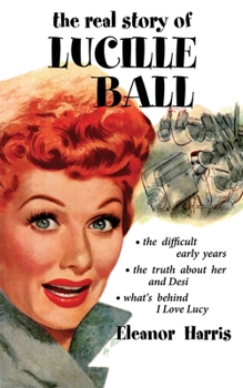 Paperback The Real Story of Lucille Ball Book