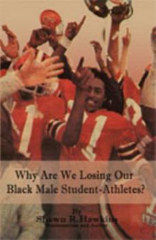 Paperback Why Are We Losing Our Black Male Student-Athletes? Book