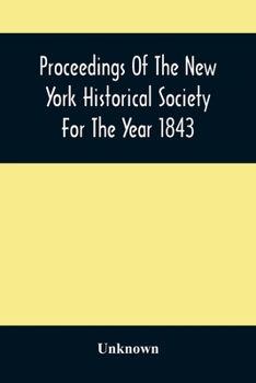 Paperback Proceedings Of The New York Historical Society For The Year 1843 Book
