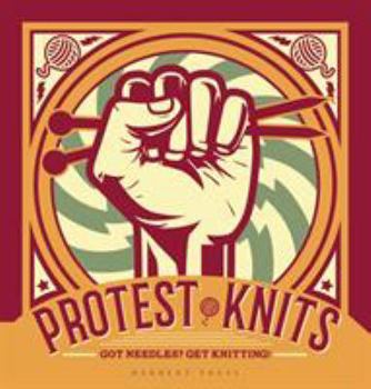 Hardcover Protest Knits: Got needles? Get knitting Book