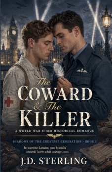 The Coward & The Killer - A World War II MM Historical Romance (Shadows of the Greatest Generation)