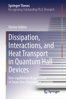Hardcover Dissipation, Interactions, and Heat Transport in Quantum Hall Devices: Non-Equilibrium Bosonization of Quasi-One-Dimensional Systems Book
