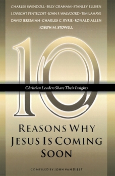 Paperback Ten Reasons Why Jesus Is Coming Soon: Ten Christian Leaders Share Their Insights Book