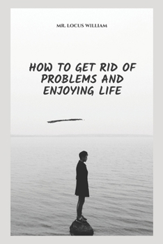 Paperback How to Get Rid of Problems and Enjoying Life Book